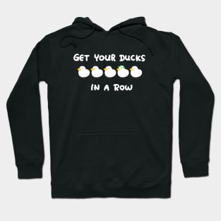 Get Your Ducks In A Row Hoodie